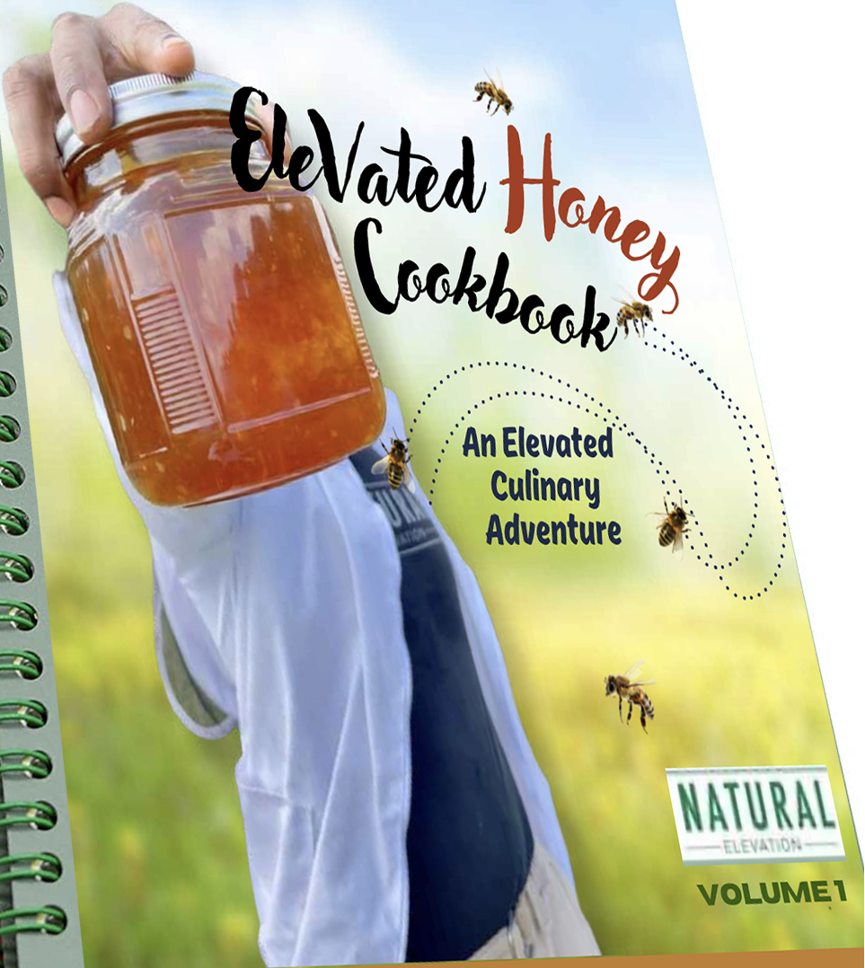 ‘ELEVATED Honey Cookbook’ An ELEVATED Culinary Adventure: Vol 1